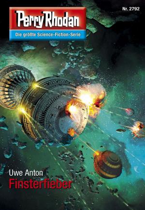 Cover of the book Perry Rhodan 2792: Finsterfieber by Kurt Mahr, William Voltz, Hans Kneifel, H.G. Francis, Marianne Sydow