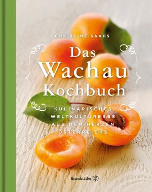 Cover of the book Das Wachau Kochbuch by Margit Kunzke, Günter Beer