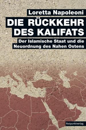 Cover of the book Die Rückkehr des Kalifats by Loretta Napoleoni