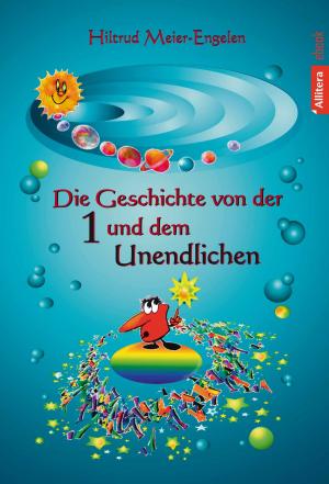Cover of the book Die Geschichte von der Eins und dem Unendlichen by Jens-Uwe Martens
