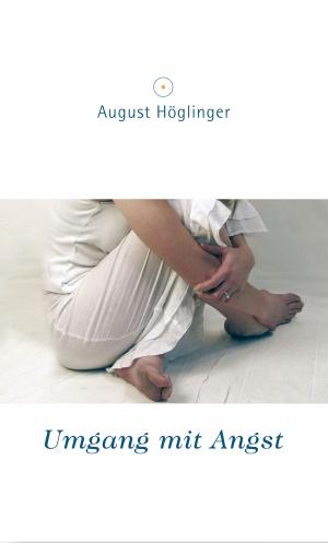 Cover of the book Umgang mit Angst by Dr. August Höglinger