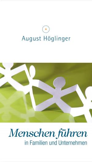 Cover of the book Menschen führen by Dr. August Höglinger