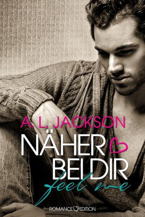 Cover of the book Näher Bei Dir: FEEL ME by Eliza Jones