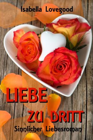 Cover of the book Liebe zu dritt by Dana Kramer Rolls