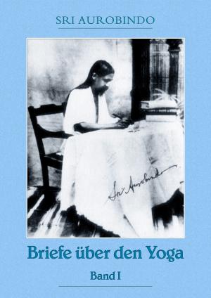 Cover of the book Briefe über den Yoga Bd. 1 by Wolfgang Held