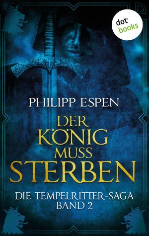 Cover of Die Tempelritter-Saga - Band 2: Der König muss sterben
