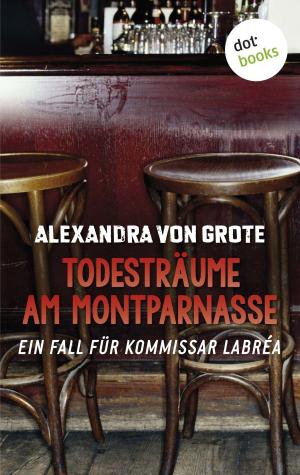 Cover of the book Todesträume am Montparnasse: Der dritte Fall für Kommissar LaBréa by Miss Mae