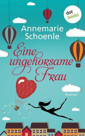Cover of the book Eine ungehorsame Frau by Monaldi & Sorti