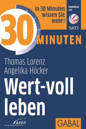 Cover of the book 30 Minuten Wert-voll leben by Eberhard G. Fehlau