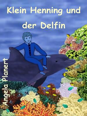 Cover of the book Klein Henning und der Delfin by Sewa Situ Prince-Agbodjan