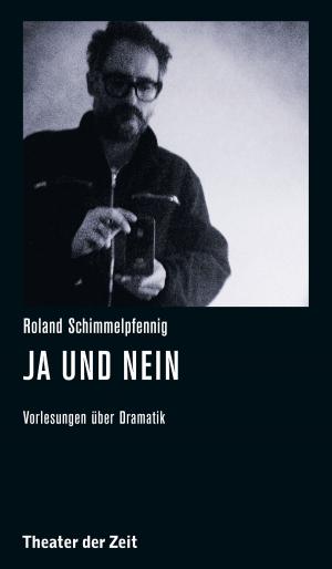 Book cover of Roland Schimmelpfennig - Ja und Nein