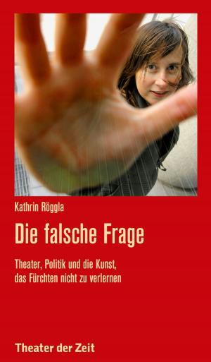 Cover of the book Die falsche Frage by Bernd Stegemann