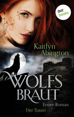 Cover of the book Wolfsbraut - Erster Roman: Der Traum by Esther Spurrill Jones