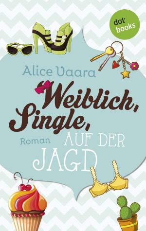 Cover of the book Weiblich, Single, auf der Jagd by Renate Kampmann