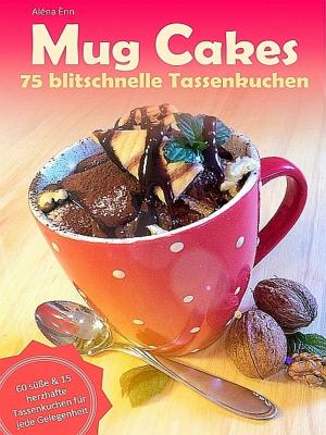 Cover of the book Mug Cakes - 75 blitzschnelle Tassenkuchen by Rebecca Schmitt