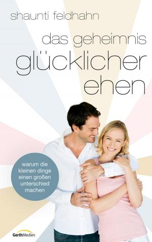 Cover of the book Das Geheimnis glücklicher Ehen by Emerson Eggerichs