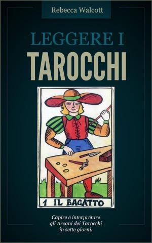 Cover of the book Leggere i Tarocchi by Rebecca Walcott