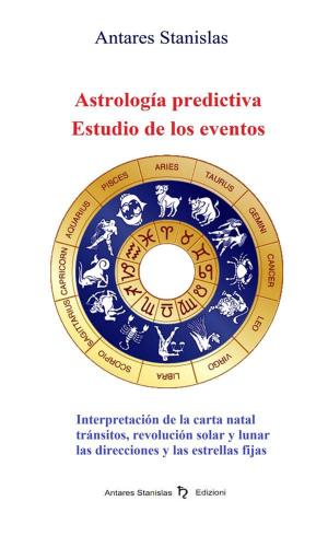 Cover of the book Astrología predictiva.Estudio de los eventos by Antares Stanislas