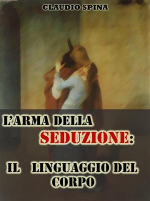 Book cover of L'Arma della Seduzione: Il linguaggio del corpo