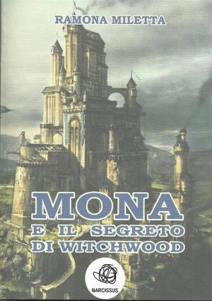 Cover of the book Mona e il segreto di Witchwood by Steven Mouland