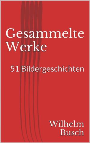Cover of the book Gesammelte Werke. 51 Bildergeschichten by Franz Kafka