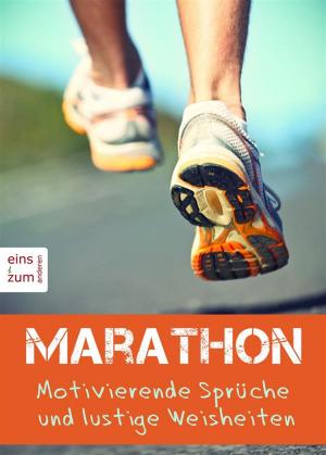 Cover of Marathon - Motivierende Sprüche und lustige Weisheiten. Ob für Training, Wettkampf oder Jogging - für jeden Anlass einen Spruch parat (Illustrierte Ausgabe)