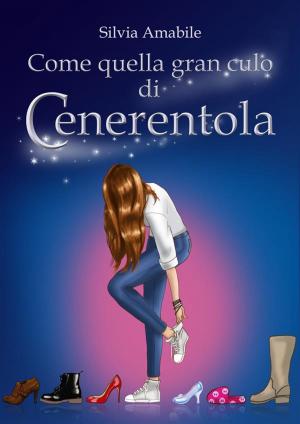 Cover of the book Come quella gran culo di Cenerentola by Israel Joseph