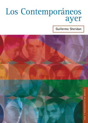 Cover of the book Los Contemporáneos ayer by Marco Antonio Flores