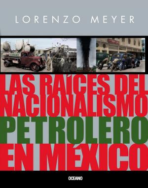 Book cover of Las raíces del nacionalismo petrolero en México