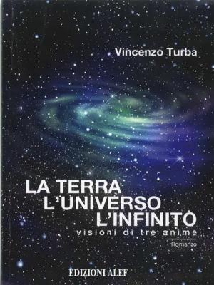 Cover of the book La terra, l'Universo, l'Infinito by SILVANO TAUCERI