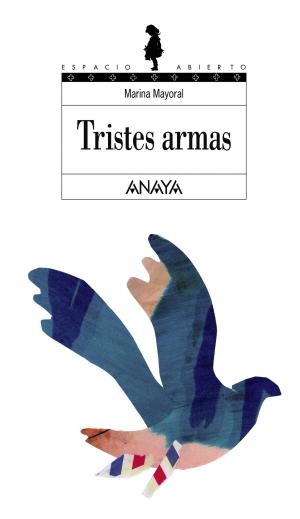 Cover of Tristes armas by Marina Mayoral, ANAYA INFANTIL Y JUVENIL