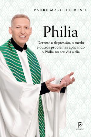 Book cover of Philia: Derrote a depressão, a ansiedade, o medo e outros problemas aplicando o Philia em todas as áreas de sua vida