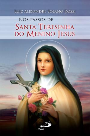 Cover of the book Nos passos de Santa Teresinha do Menino Jesus by Mônica Guttmann