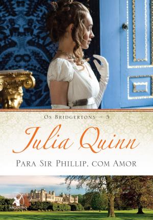 Cover of the book Para Sir Phillip, com amor by Julia Quinn