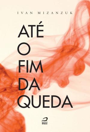Cover of the book Até o fim da queda by Jim Anotsu