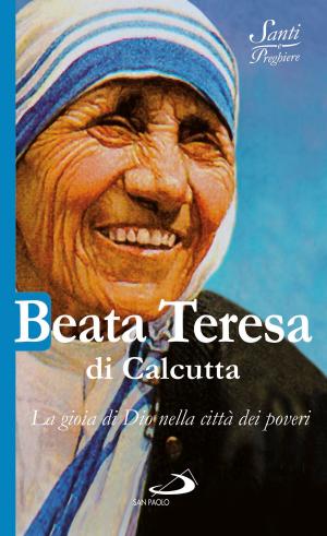 Cover of the book Beata Teresa di Calcutta. La gioia di Dio nella città dei poveri by Bruno Maggioni