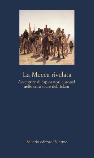 Cover of the book La Mecca rivelata by Yasmina Khadra