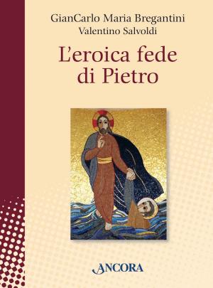Cover of the book L'eroica fede di Pietro by Vinicio Albanesi