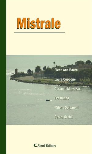 Cover of the book Mistrale by Barbara Regazzoni, Tommaso de Cataldo, Giacomo Curatolo, Silvia Lodi, Claudio Foresti, Lucia De Cicco