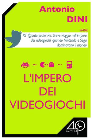 Cover of the book L'impero dei videogiochi. Quando il mondo ruotava attorno a Nintendo e Sega by Simona Melani