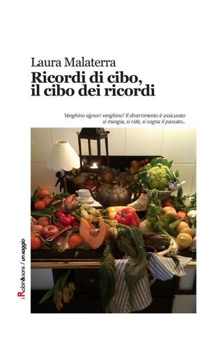 Cover of the book Ricordi di cibo, il cibo dei ricordi by Rita Garzetti