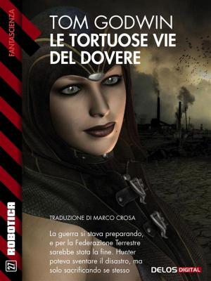 Cover of the book Le tortuose vie del dovere by Franco Luparia