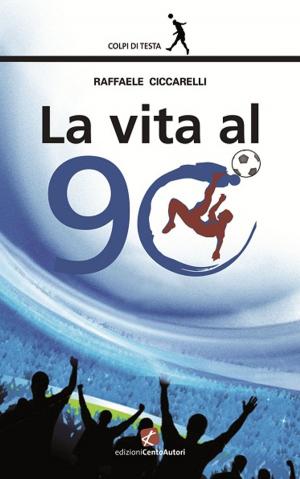 Cover of the book La vita al 90° by Maurizio de Giovanni