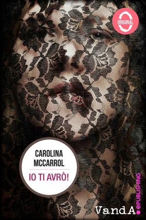 Cover of the book Io ti avrò! by Pip Ballantine