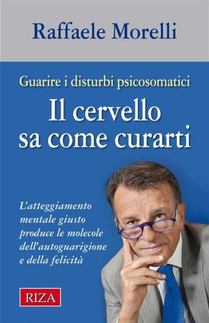 Cover of the book Il cervello sa come curarti by Vittorio Caprioglio