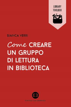 Cover of the book Come creare un gruppo di lettura in biblioteca by Nicola Cavalli