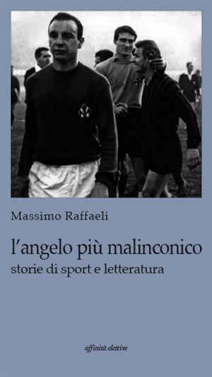 Cover of the book L'angelo più malinconico. Storie di sport e letteratura by Ugonna Onyema