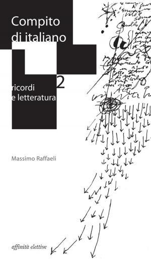 Cover of the book Compito di italiano. Ricordi e letteratura by Jaime Clarke