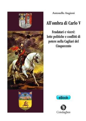 Cover of the book All’ombra di Carlo V by J Louis Frey