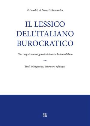Cover of the book Il lessico dell’italiano burocratico. Una ricognizione sul grande dizionario italiano dell'uso. by Pasquale Bottone